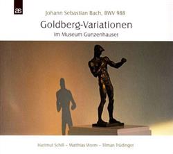 descargar álbum Johann Sebastian Bach Hartmut Schill, Matthias Worm, Tilman Trüdinger - Goldberg Variarionen Im Museum Gunzenhauser BWV 988