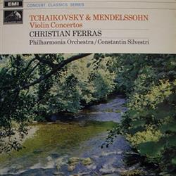 télécharger l'album Tchaikovsky & Mendelssohn, Christian Ferras, Philharmonia Orchestra Constantin Silvestri - Violin Concertos