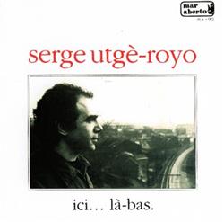 escuchar en línea Serge UtgéRoyo - Ici Là bas