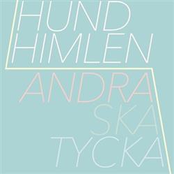 télécharger l'album Hundhimlen - Andra Ska Tycka