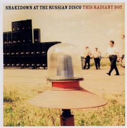 last ned album This Radiant Boy - Shakedown At The Russian Disco