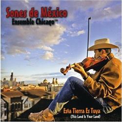 télécharger l'album Sones De México Ensemble Chicago - esta tierra es tuya this land is your land