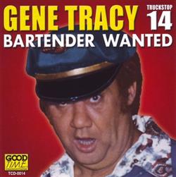 descargar álbum Gene Tracy - Bartender Wanted Truckstop 14