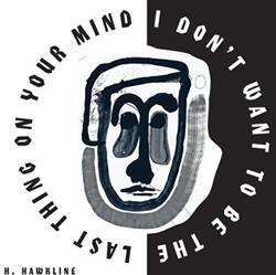 last ned album H Hawkline - Last Thing On Your Mind