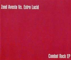 écouter en ligne Zend Avesta Vs Extra Lucid - Combat Rock EP