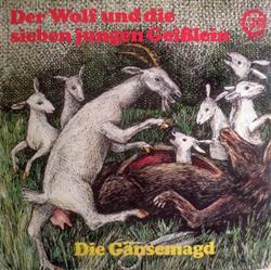 Album herunterladen Unknown Artist - Der Wolf Und Die Sieben Geislein Die Gänsemagd