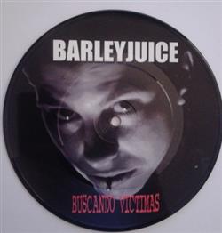 télécharger l'album Barleyjuice - Buscando Víctimas