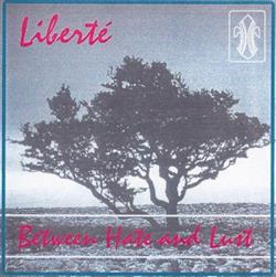 online luisteren Liberté - Between Hate And Lust