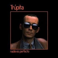 lytte på nettet Trúpita - Nadie Es Perfecto