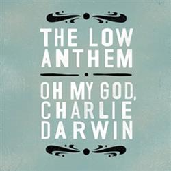 télécharger l'album The Low Anthem - Oh My God Charlie Darwin