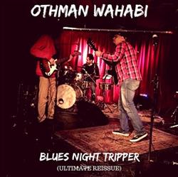 online luisteren Othman Wahabi - Blues Night Tripper Ultimate Reissue