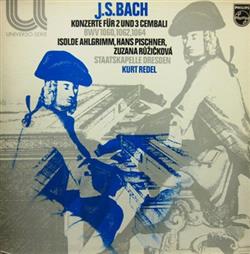 last ned album JS Bach, Isolde Ahlgrimm, Hans Pischner, Zuzana Růžičková, Staatskapelle Dresden, Kurt Redel - Konzerte Für 2 Und 3 Cembali BWV 1060 1062 1064