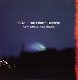 écouter en ligne Various - ECM The Fourth Decade New Artists New Music