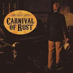 ladda ner album Christopher Green - Carnival Of Rust