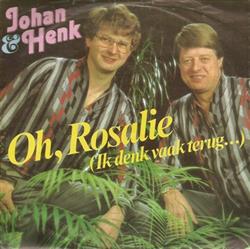 lyssna på nätet Johan & Henk - Oh Rosalie Ik Denk Vaak Terug