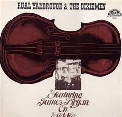 baixar álbum Rual Yarbrough And The Dixiemen With James Bryan - Rual Yarbrough The Dixiemen Featuring James Bryan On Fiddle