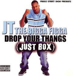 last ned album JT the Bigga Figga - Drop Them Thangs Just Box