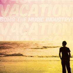 lyssna på nätet Bomb The Music Industry! - Vacation