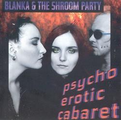 lytte på nettet Blanka & The Shroom Party - Psychoerotic Cabaret
