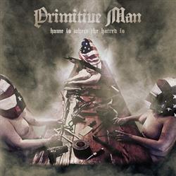 Primitive Man - Home Is Where The Hatred Is