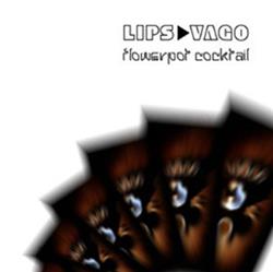 online luisteren Lips Vago - Flowerpot Cocktail
