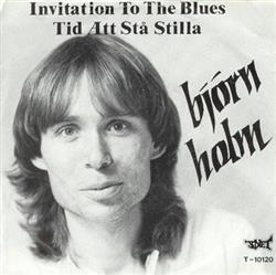 ascolta in linea Björn Holm - Invitation To The Blues Tid Att Stå Stilla