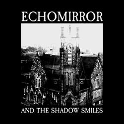 online anhören Echomirror - And The Shadow Smiles