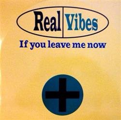 descargar álbum Real Vibes - If You Leave Me Now