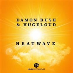 escuchar en línea Damon Rush & Hugeloud - Heat Wave