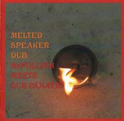 Download McPullish Meets Dub Fanatic - Melted Speaker Dub