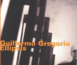 last ned album Guillermo Gregorio - Ellipsis