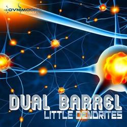 télécharger l'album Dual Barrel - Little Dendrites