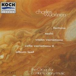 lataa albumi Charles Wuorinen The Group For Contemporary Music - Fortune Tashi Violin Variations Cello Variations II Album Leaf