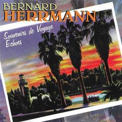 Album herunterladen Bernard Herrmann - Souvenirs De Voyage Echoes