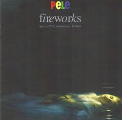 Album herunterladen Pele - Fireworks Special 25th Anniversary Edition