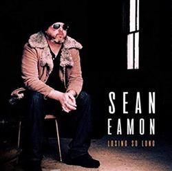 lytte på nettet Sean Eamon - Losing So Long