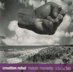 Creation Rebel - Historic Moments Volume Two