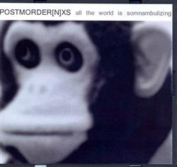 Postmodernxs - All The World Is Somnambulizing