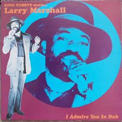 Album herunterladen King Tubby Meets Larry Marshall - I Admire You In Dub
