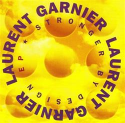 lyssna på nätet Laurent Garnier - Stronger By Design EP