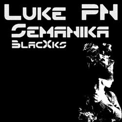 descargar álbum Luke PN - Semanika BlacXks