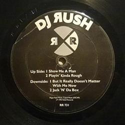 DJ Rush - Show Me A Man