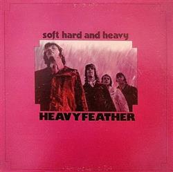 ladda ner album Heavy Feather - Soft Hard And Heavy