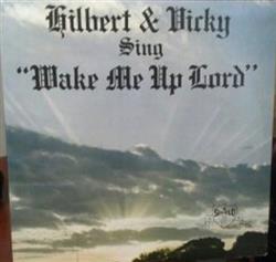 last ned album Gilbert & Vicky - Gilbert Vicky Sing Wake Me Up Lord