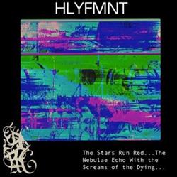 Download HLYFMNT - The Stars Run RedThe Nebulae Echo With The Screams Of The Dying