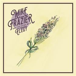 ladda ner album Mike Frazier And The Dying Wild - Elegy