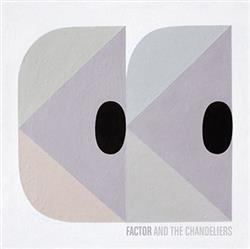 Download Factor And The Chandeliers - Factor And The Chandeliers