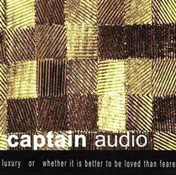 online anhören Captain Audio - Luxury Or Whether It Is Better To Be Loved Than Feared
