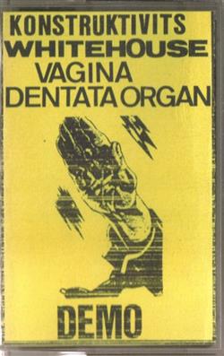 lytte på nettet Konstruktivits, Whitehouse, Vagina Dentata Organ - Demo