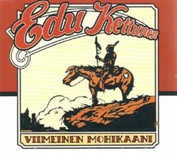 descargar álbum Edu Kettunen - Viimeinen Mohikaani